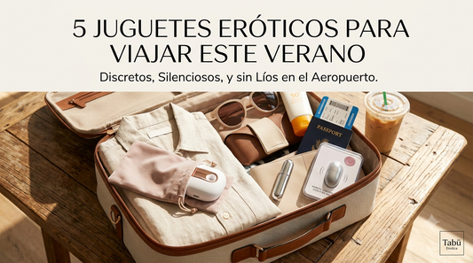 5 juguetes eróticos para viajar este verano (discretos, silenciosos y sin líos en el aeropuerto)